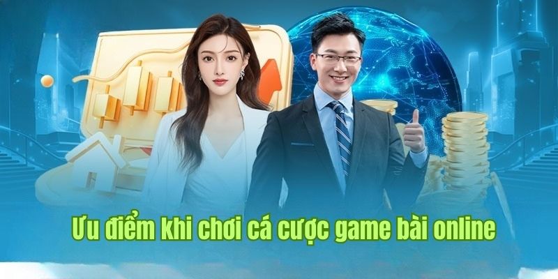 Game Bài Online - Nhà Cái Uy Tín Phân Tích Hình Thức Cá Cược 3 Ưu thế tạo cơ hội kiếm tiền khi chơi game bài online
