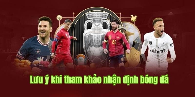 Nhận Định Bóng Đá Hôm Nay - Phân Tích Kèo Chuẩn Từng Trận 3 Lưu ý khi cá cược bóng đá giúp bạn thắng đậm dễ dàng