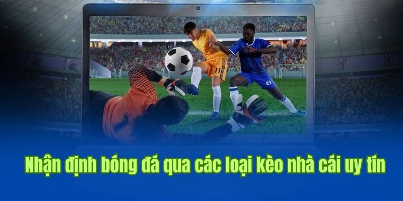 Nhận Định Bóng Đá Hôm Nay - Phân Tích Kèo Chuẩn Từng Trận 2 Kinh nghiệm nhận định bóng đá cực hay
